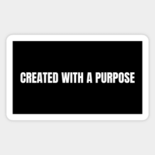 Created With A Purpose Magnet